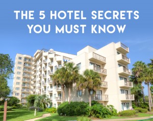 The 5 Hotel Secrets you must know