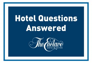Hotel Questions Answered - The Enclave