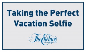 Taking the Perfect Vacation Selfie