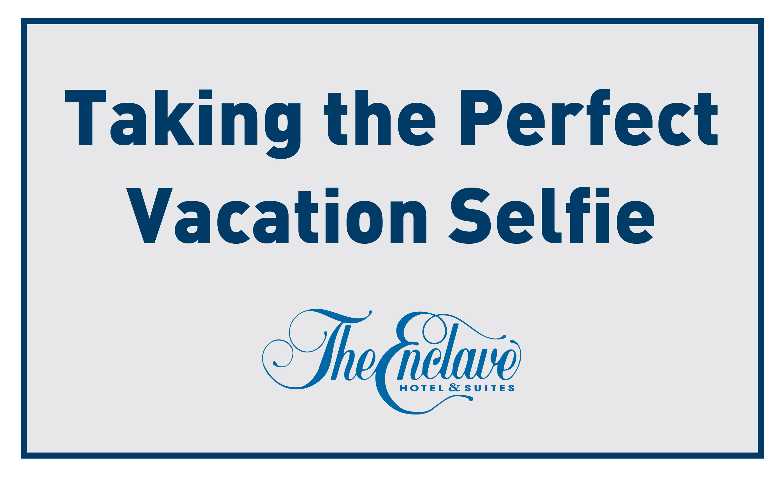 Taking the Perfect Vacation Selfie